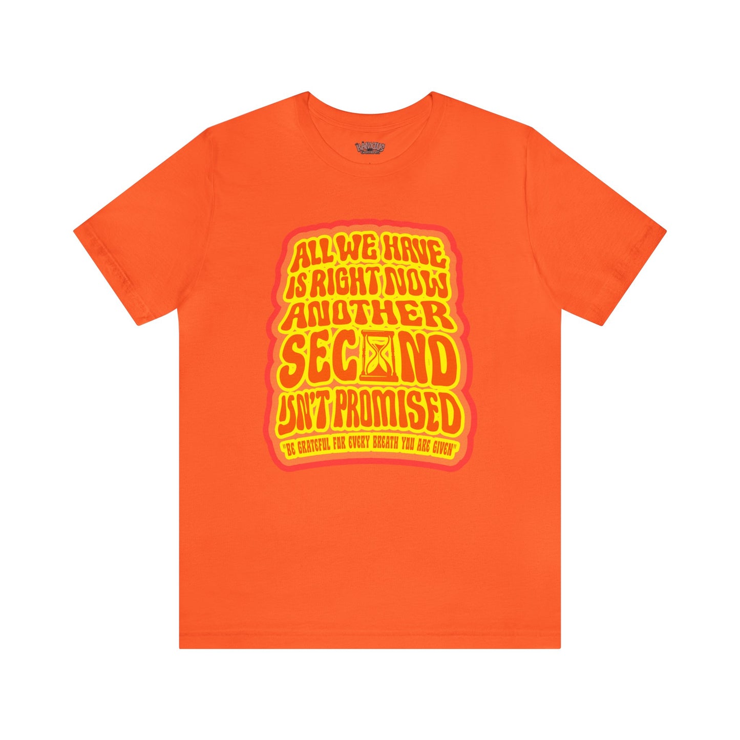 ALL WE HAVE IS RIGHT NOW....(ORANGE) - KÄNXIUS GARMENTS 
