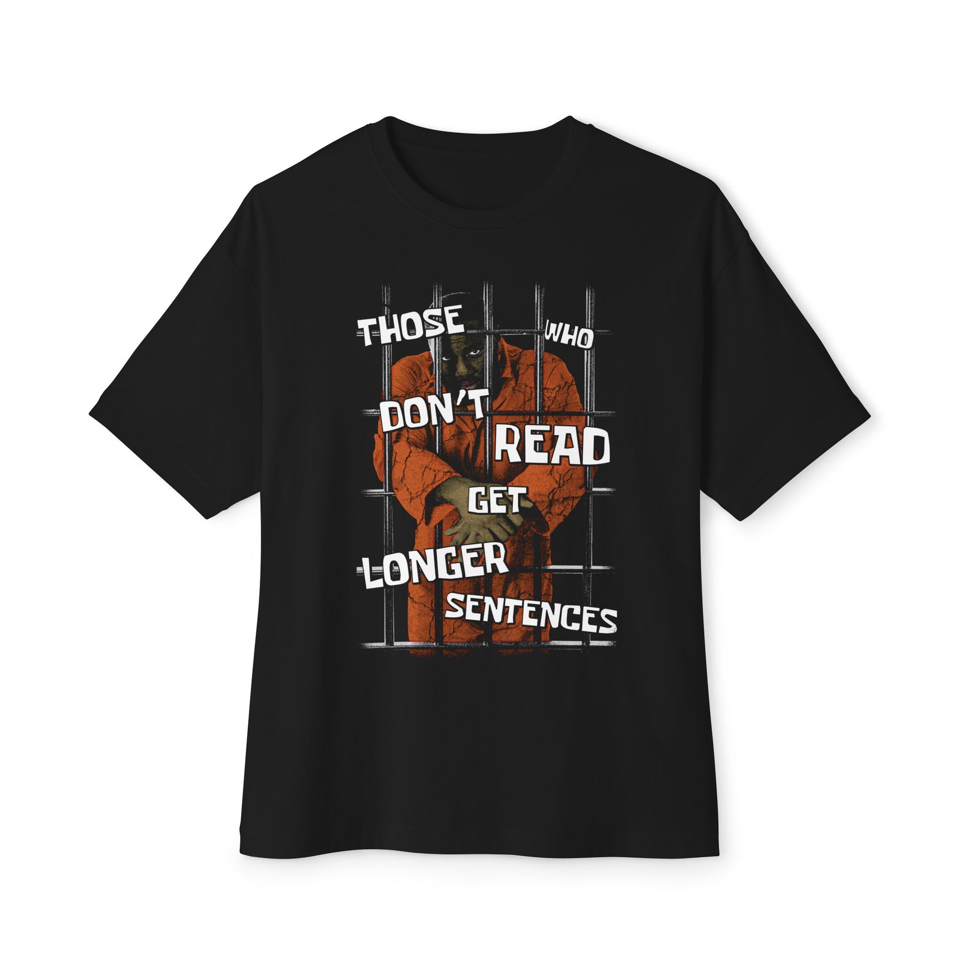 THOSE WHO DONT READ GET LONGER SENTENCES - KÄNXIUS GARMENTS 