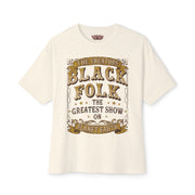BLACK FOLK...THE GREATEST SHOW ON PLANET EARTH - KÄNXIUS GARMENTS 